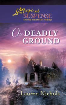 Скачать On Deadly Ground - Lauren Nichols