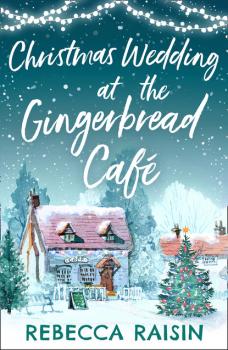 Скачать Christmas Wedding At The Gingerbread Café - Rebecca Raisin