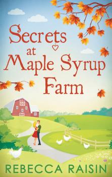 Скачать Secrets At Maple Syrup Farm - Rebecca Raisin