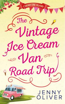 Скачать The Vintage Ice Cream Van Road Trip - Jenny Oliver