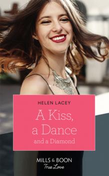 Скачать A Kiss, A Dance & A Diamond - Helen Lacey