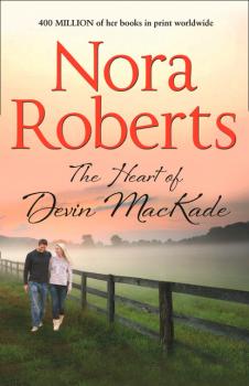 Скачать The Heart Of Devin MacKade - Nora Roberts