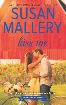 Скачать Kiss Me - Susan Mallery