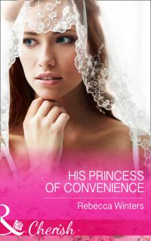 Скачать His Princess Of Convenience - Rebecca Winters