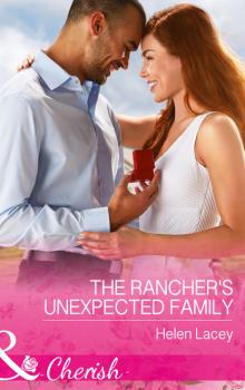 Скачать The Rancher's Unexpected Family - Helen Lacey