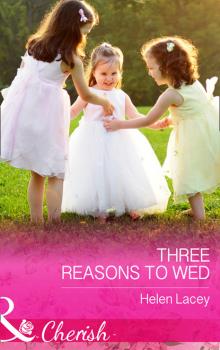 Скачать Three Reasons To Wed - Helen Lacey