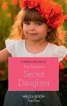 Скачать The Marine's Secret Daughter - Carrie Nichols