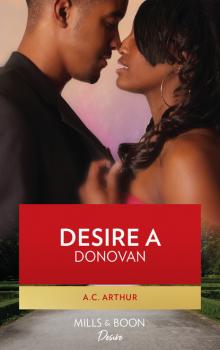 Скачать Desire a Donovan - A.C. Arthur