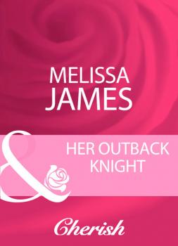 Скачать Her Outback Knight - Melissa James