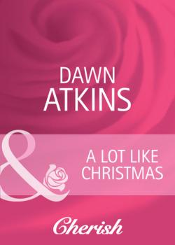Скачать A Lot Like Christmas - Dawn  Atkins