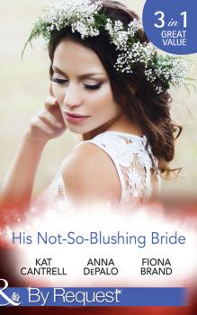 Скачать His Not-So-Blushing Bride - Fiona Brand