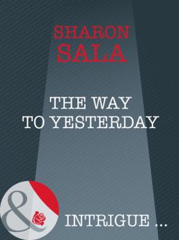 Скачать The Way to Yesterday - Sharon Sala