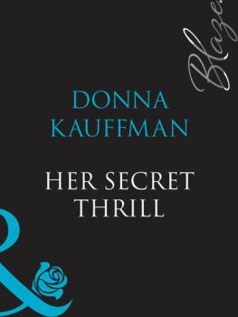 Скачать Her Secret Thrill - Donna  Kauffman