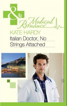 Скачать Italian Doctor, No Strings Attached - Kate Hardy
