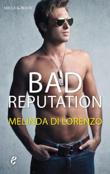 Скачать Bad Reputation - Melinda Di Lorenzo
