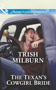 Скачать The Texan's Cowgirl Bride - Trish  Milburn