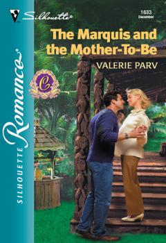Скачать The Marquis And The Mother-To-Be - Valerie Parv