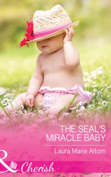 Скачать The SEAL's Miracle Baby - Laura Marie Altom