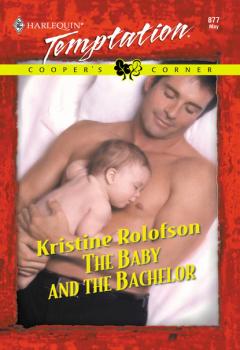 Скачать The Baby And The Bachelor - Kristine Rolofson