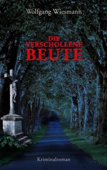 Скачать Die verschollene Beute - Wolfgang Wiesmann