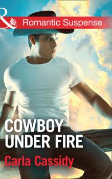 Скачать Cowboy Under Fire - Carla Cassidy