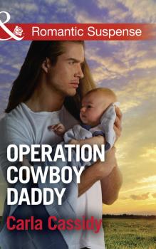 Скачать Operation Cowboy Daddy - Carla Cassidy