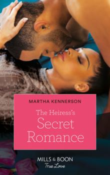Скачать The Heiress's Secret Romance - Martha Kennerson