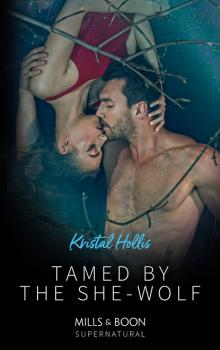 Скачать Tamed By The She-Wolf - Kristal Hollis