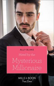 Скачать Hired By The Mysterious Millionaire - Ally Blake