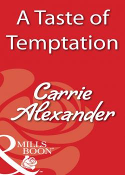 Скачать A Taste Of Temptation - Carrie Alexander