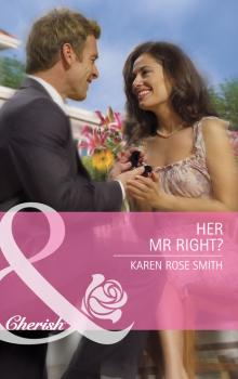 Скачать Her Mr. Right? - Karen Rose Smith