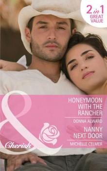 Скачать Honeymoon with the Rancher / Nanny Next Door - Michelle Celmer