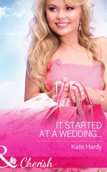Скачать It Started at a Wedding... - Kate Hardy