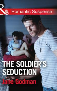 Скачать The Soldier's Seduction - Jane Godman