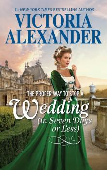 Скачать The Proper Way To Stop A Wedding (In Seven Days Or Less) - Victoria Alexander