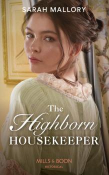 Скачать The Highborn Housekeeper - Sarah Mallory