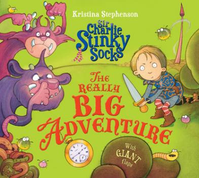 Скачать Sir Charlie Stinky Socks: The Really Big Adventure - Kristina Stephenson