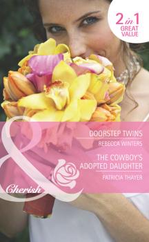 Скачать Doorstep Twins / The Cowboy's Adopted Daughter - Rebecca Winters