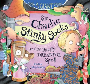 Скачать Sir Charlie Stinky Socks: The Really Dreadful Spell - Kristina Stephenson