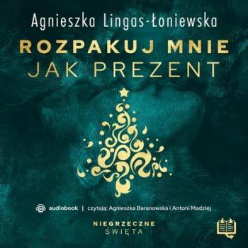 Скачать Rozpakuj mnie jak prezent. Niegrzeczne święta (7) - Agnieszka Lingas-Łoniewska