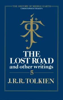 Скачать The Lost Road and Other Writings - Christopher  Tolkien