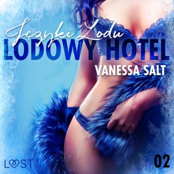 Скачать Lodowy Hotel 2: Języki Lodu - Opowiadanie erotyczne - Vanessa Salt