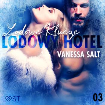 Скачать Lodowy Hotel 3: Lodowe Klucze - Opowiadanie erotyczne - Vanessa Salt