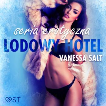Скачать Lodowy Hotel – seria erotyczna - Vanessa Salt