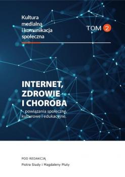 Скачать Internet, zdrowie i choroba - powiązania społeczne, kulturowe i edukacyjne - Piotr Siuda