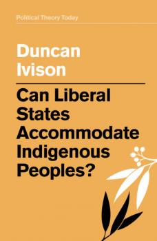 Скачать Can Liberal States Accommodate Indigenous Peoples? - Duncan Ivison