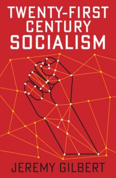 Скачать Twenty-First Century Socialism - Jeremy Gilbert