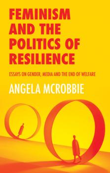 Скачать Feminism and the Politics of 'Resilience' - Angela  McRobbie