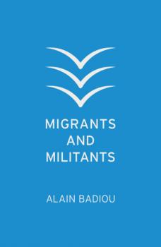 Скачать Migrants and Militants - Alain  Badiou