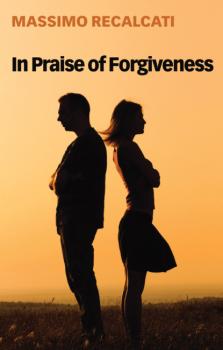 Скачать In Praise of Forgiveness - Massimo Recalcati